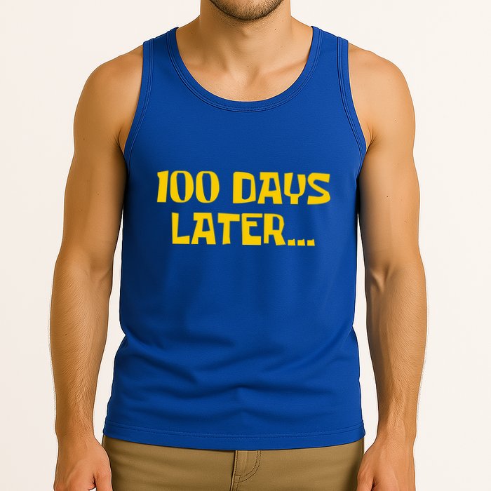 Funny 100 Days Later One Hundred Days Of School Tank Top