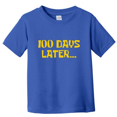 Funny 100 Days Later One Hundred Days Of School Toddler T-Shirt