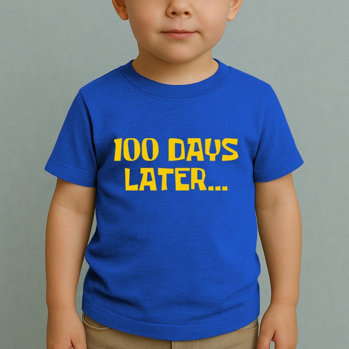 Funny 100 Days Later One Hundred Days Of School Toddler T-Shirt