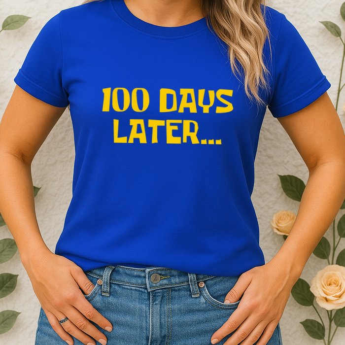 Funny 100 Days Later One Hundred Days Of School Womens T-Shirt