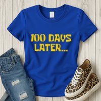 Funny 100 Days Later One Hundred Days Of School Womens T-Shirt
