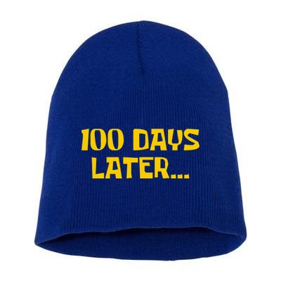 Funny 100 Days Later One Hundred Days Of School Short Acrylic Beanie