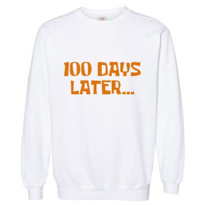 Funny 100 Days Later One Hundred Days Of School Garment-Dyed Sweatshirt