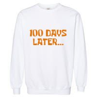 Funny 100 Days Later One Hundred Days Of School Garment-Dyed Sweatshirt