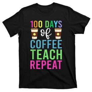 Funny 100 Days Of School For Teacher Coffee T-Shirt