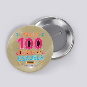 Feliz 100 Diaz De Escuela 100th Day School Spanish Teacher Button