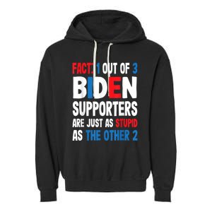 Fact: 1 Out Of 3 Biden Supporters Are As Stupid As The Other 2 Garment-Dyed Fleece Hoodie