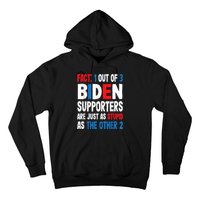 Fact: 1 Out Of 3 Biden Supporters Are As Stupid As The Other 2 Hoodie