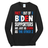 Fact: 1 Out Of 3 Biden Supporters Are As Stupid As The Other 2 Tall Long Sleeve T-Shirt