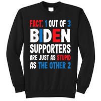 Fact: 1 Out Of 3 Biden Supporters Are As Stupid As The Other 2 Tall Sweatshirt