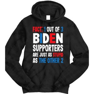 Fact: 1 Out Of 3 Biden Supporters Are As Stupid As The Other 2 Tie Dye Hoodie