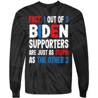 Fact: 1 Out Of 3 Biden Supporters Are As Stupid As The Other 2 Tie-Dye Long Sleeve Shirt