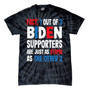 Fact: 1 Out Of 3 Biden Supporters Are As Stupid As The Other 2 Tie-Dye T-Shirt