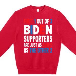 Fact: 1 Out Of 3 Biden Supporters Are As Stupid As The Other 2 Premium Crewneck Sweatshirt