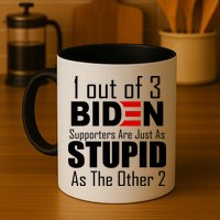 Funny 1 Out Of 3 Biden Supporters Are Just As The Other 2 Mug