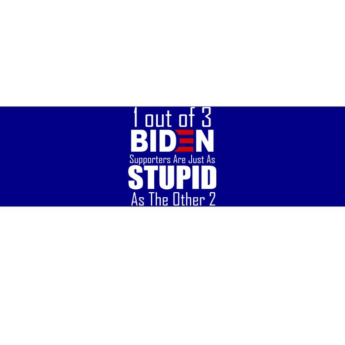 Funny 1 Out Of 3 Biden Supporters Are Just As The Other 2 Bumper Sticker