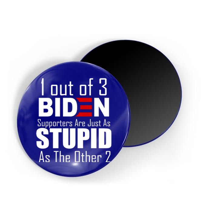 Funny 1 Out Of 3 Biden Supporters Are Just As The Other 2 Magnet