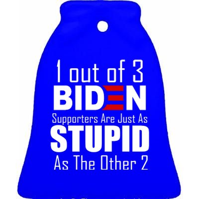 Funny 1 Out Of 3 Biden Supporters Are Just As The Other 2 Ceramic Bell Ornament