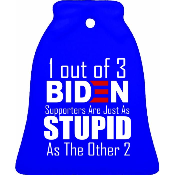 Funny 1 Out Of 3 Biden Supporters Are Just As The Other 2 Ceramic Bell Ornament