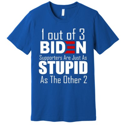 Funny 1 Out Of 3 Biden Supporters Are Just As The Other 2 Premium T-Shirt