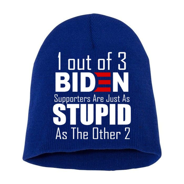 Funny 1 Out Of 3 Biden Supporters Are Just As The Other 2 Short Acrylic Beanie