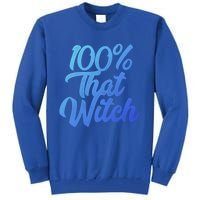 Funny 100 Percent That Witch Great Gift Tall Sweatshirt