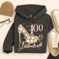 Fabulous & 100 Sparkly Heel 100th Birthday Hoodie