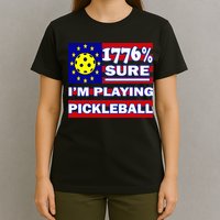 Funny 1776 Sure IM Playing Pickleball T-Shirt