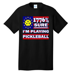 Funny 1776 Sure IM Playing Pickleball Tall T-Shirt