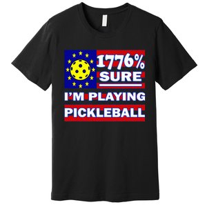 Funny 1776 Sure IM Playing Pickleball Premium T-Shirt