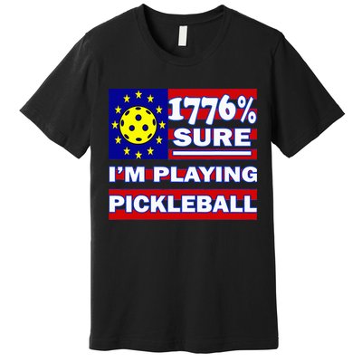 Funny 1776 Sure IM Playing Pickleball Premium T-Shirt