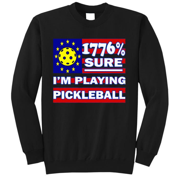 Funny 1776 Sure IM Playing Pickleball Tall Sweatshirt