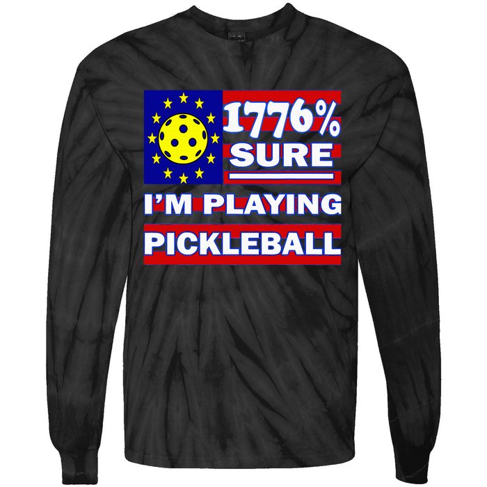 Funny 1776 Sure IM Playing Pickleball Tie-Dye Long Sleeve Shirt