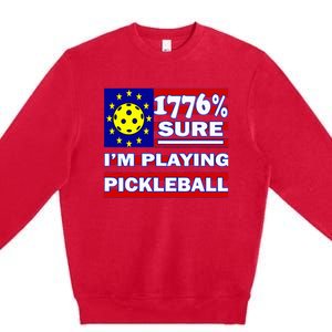 Funny 1776 Sure IM Playing Pickleball Premium Crewneck Sweatshirt