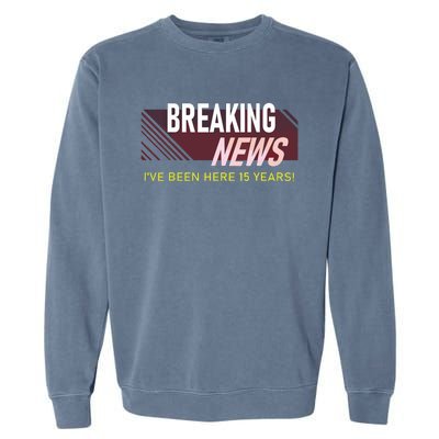 Funny 15 Year Work Anniversary 15th Employee Appreciation Garment-Dyed Sweatshirt