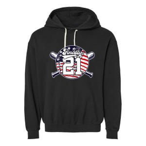 FINALLY 21 BASEBALL 21st BIRTHDAY Garment-Dyed Fleece Hoodie