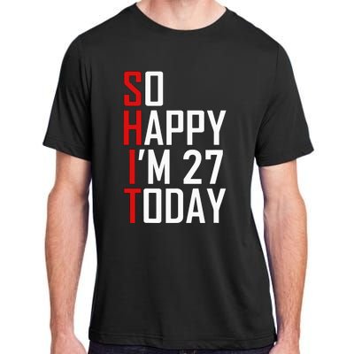 Funny 27th Birthday Gift Hilarious 27 Years Old Adult Joke Adult ChromaSoft Performance T-Shirt