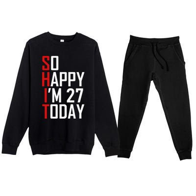 Funny 27th Birthday Gift Hilarious 27 Years Old Adult Joke Premium Crewneck Sweatsuit Set