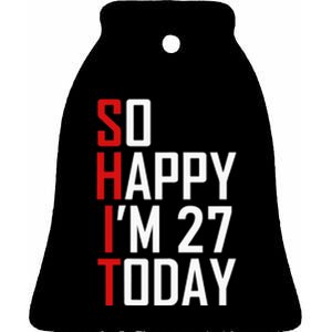 Funny 27th Birthday Gift Hilarious 27 Years Old Adult Joke Ceramic Bell Ornament