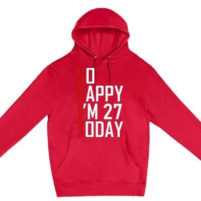 Funny 27th Birthday Gift Hilarious 27 Years Old Adult Joke Premium Pullover Hoodie