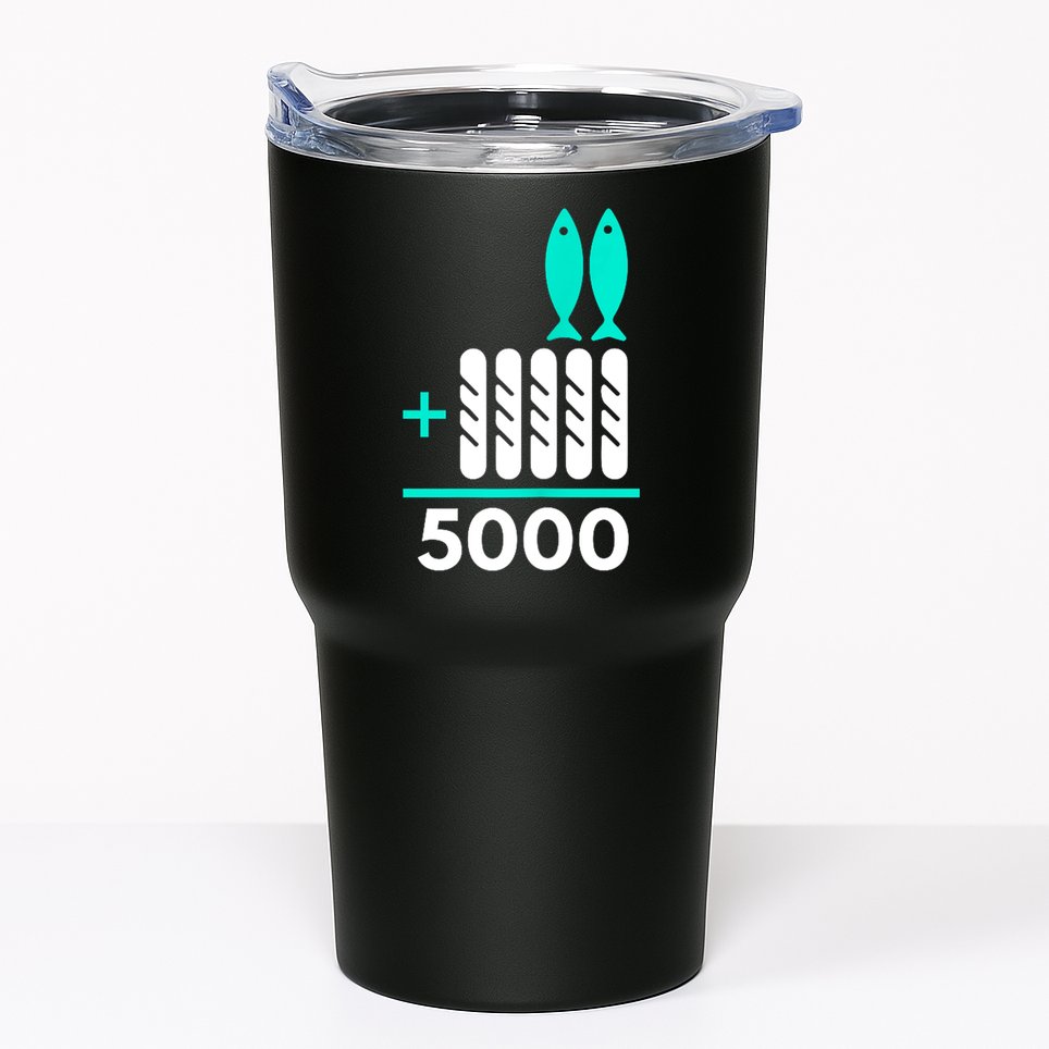 Funny 2 Fish +5 Loaves = 5000/5 Loaves And 2 Fish Gift Tumbler