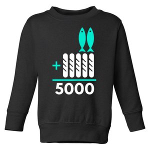 Funny 2 Fish +5 Loaves = 5000/5 Loaves And 2 Fish Gift Toddler Sweatshirt