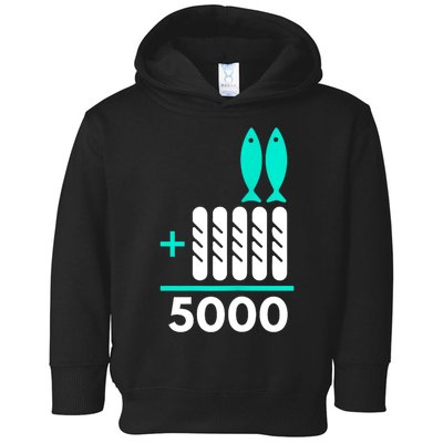 Funny 2 Fish +5 Loaves = 5000/5 Loaves And 2 Fish Gift Toddler Hoodie