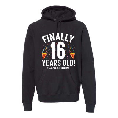 Feb 29th Leap Year 2024 16 Years Old Birthday Party Gifts Premium Hoodie