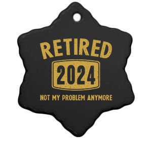 Funny 2024 Retirement Gifts Not My Problem Newly Retired Ceramic Star Ornament