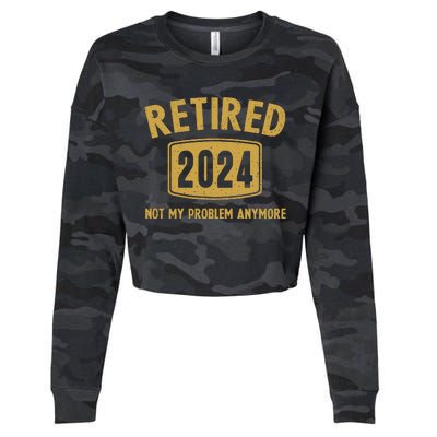 Funny 2024 Retirement Gifts Not My Problem Newly Retired Cropped Pullover Crew