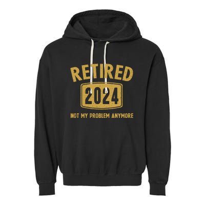 Funny 2024 Retirement Gifts Not My Problem Newly Retired Garment-Dyed Fleece Hoodie