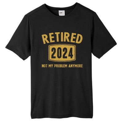 Funny 2024 Retirement Gifts Not My Problem Newly Retired Tall Fusion ChromaSoft Performance T-Shirt