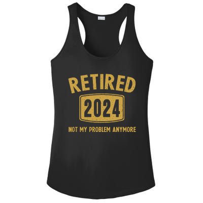 Funny 2024 Retirement Gifts Not My Problem Newly Retired Ladies PosiCharge Competitor Racerback Tank