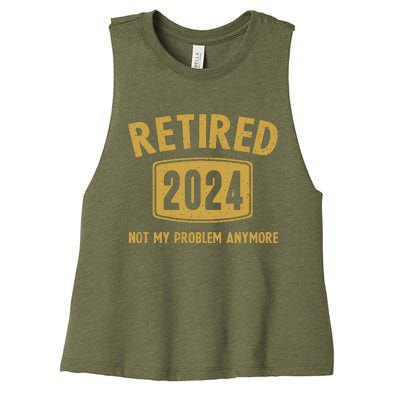 Funny 2024 Retirement Gifts Not My Problem Newly Retired Women's Racerback Cropped Tank